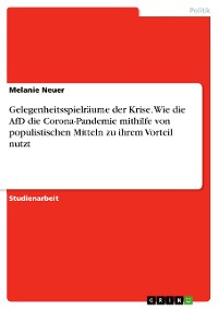 Cover Gelegenheitsspielräume der Krise. Wie die AfD die Corona-Pandemie mithilfe von populistischen Mitteln zu ihrem Vorteil nutzt