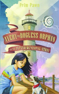 Cover Avery the Dogless Orphan and the Interdimensional Stray