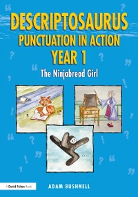 Cover Descriptosaurus Punctuation in Action Year 1: The Ninjabread Girl