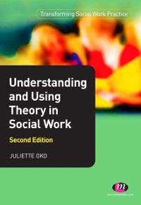 Cover Understanding and Using Theory in Social Work