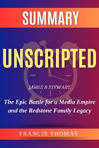 Cover Unscripted: The Epic Battle for a Media Empire and the Redstone Family Legacy by James B. Stewart Study Guide