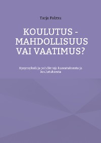 Cover Koulutus - mahdollisuus vai vaatimus?