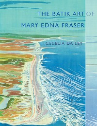 Cover The Batik Art of Mary Edna Fraser