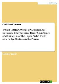 Cover Which Characteristics or Experiences Influence Interpersonal Trust? Comments and Criticism of the Paper "Who trusts others" by Alesina and La Ferrara