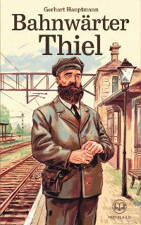 Cover Gerhart Hauptmann: Bahnwärter Thiel (Novelaris Klassik)