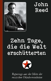 Cover John Reed: Zehn Tage, die die Welt erschütterten