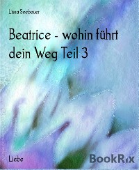 Cover Beatrice - wohin führt dein Weg Teil 3