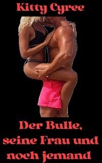 Cover Der Bulle, seine Frau und noch jemand