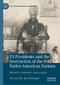 Cover US Presidents and the Destruction of the Native American Nations
