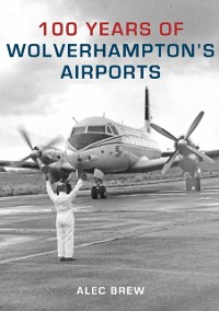 Cover 100 Years of Wolverhampton's Airports