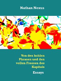 Cover Von den hohlen Phrasen und den vollen Fressen des Kapitals