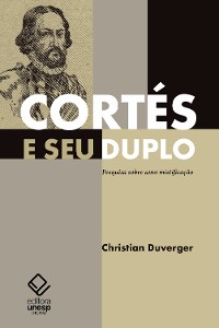 Cover Cortés e seu duplo: pesquisa sobre uma mistificação
