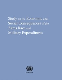Cover Study on the Economic and Social Consequences of the Arms Race and Military Expenditures