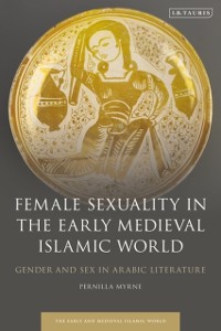 Cover Female Sexuality in the Early Medieval Islamic World