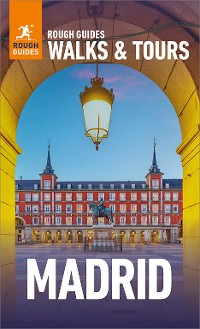 Cover Rough Guides Walks and Tours Madrid: Top 15 Itineraries for Your Trip: Travel Guide eBook