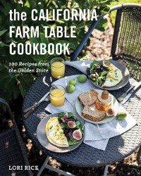 Cover The California Farm to Table Cookbook: 100 Recipes from the Golden State