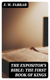 Cover The Expositor's Bible: The First Book of Kings