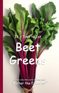 Cover It's Time to Eat Beet Greens