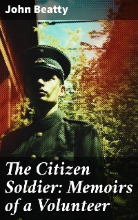 Cover The Citizen Soldier: Memoirs of a Volunteer