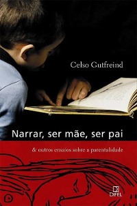 Cover Narrar, ser mãe, ser pai & outros ensaios sobre a parentalidade