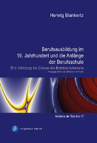 Cover Berufsausbildung im 19. Jahrhundert und die Anfänge der Berufsschule