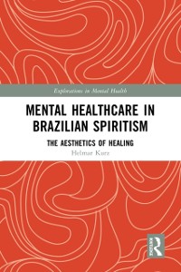 Cover Mental Healthcare in Brazilian Spiritism: The Aesthetics of Healing