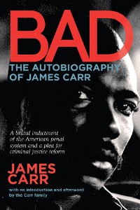 Cover Bad: The Autobiography of James Carr