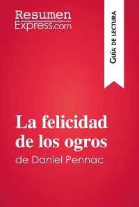 Cover La felicidad de los ogros de Daniel Pennac (Guía de lectura)
