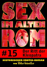 Cover Sex im alten Rom 15 - Der Ritt der Kleopatra