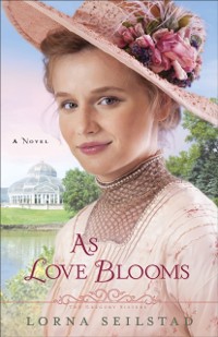 Cover As Love Blooms (The Gregory Sisters Book #3)