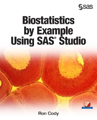 Cover Biostatistics by Example Using SAS Studio