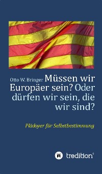 Cover Müssen wir Europäer sein? Oder dürfen wir sein, die wir sind?