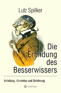 Cover Die Erfindung des Besserwissers