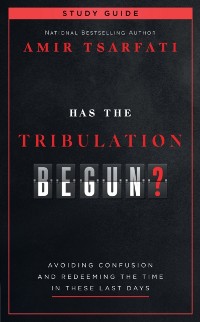 Cover Has the Tribulation Begun? Study Guide