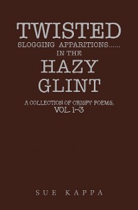 Cover Twisted  Slogging  Apparitions…In the Hazy  Glint