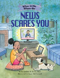 Cover What to Do When the News Scares You