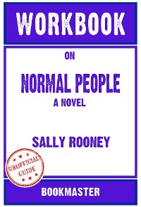 Cover Workbook on Normal People: A Novel by Sally Rooney (Fun Facts & Trivia Tidbits)