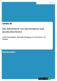 Cover Die Arbeitswelt von Jazzmusikern und Jazzmusikerinnen