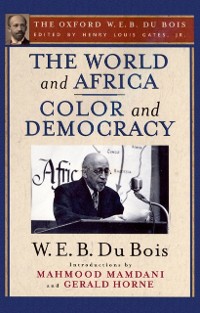 Cover World and Africa and Color and Democracy (The Oxford W. E. B. Du Bois)