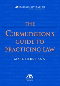 Cover The Curmudgeon's Guide to Practicing Law