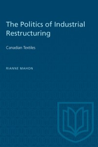 Cover Politics of Industrial Restructuring