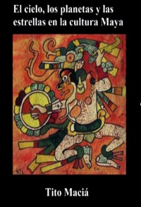 Cover El Cielo, Los Planetas y Las Estrellas en la Cultura Maya
