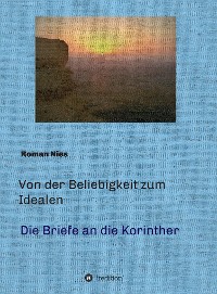 Cover Von der Beliebigkeit zum Idealen  -  Die Korintherbriefe