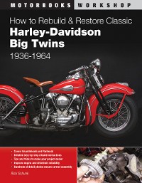 Cover How to Rebuild and Restore Classic Harley-Davidson Big Twins 1936-1964