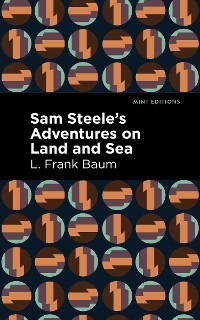 Cover Sam Steele’s Adventures on Land and Sea