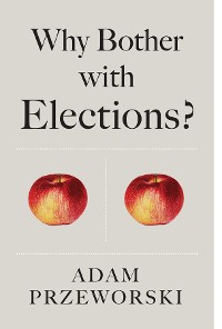 Cover Why Bother With Elections?