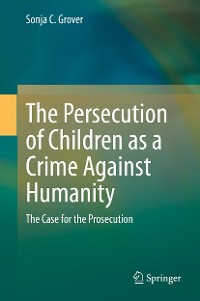 Cover The Persecution of Children as a Crime Against Humanity