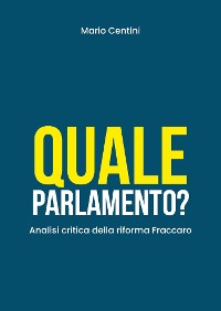 Cover Quale Parlamento? Analisi critica della riforma Fraccaro