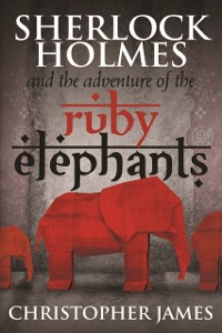 Cover Sherlock Holmes and The Adventure of the Ruby Elephants