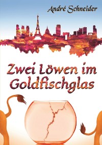 Cover Zwei Löwen im Goldfischglas